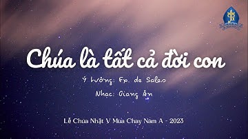 CHÚA LÀ TẤT CẢ ĐỜI CON | Nhạc: Giang Ân | Ca đoàn Gioan Phaolo II - Giáo xứ Mai Khôi