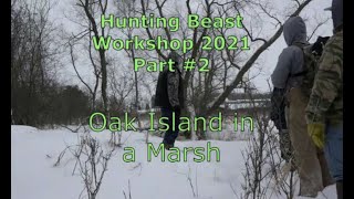 Hunting Beast Workshop 2021 Part #2 - Oak Island in a Marsh