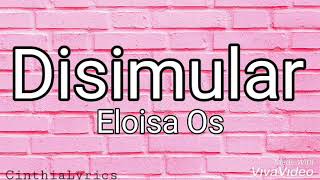 Disimular // Letra // Eloisa Os