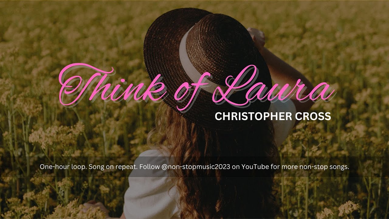 Think of Laura - Christopher Cross | One-hour Loop | Non-stop Music Think of Laura - Christopher Cross | One-hour Loop | Non-stop Music