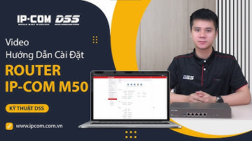 IPCOM_18 Video Hướng Dẫn "Cài Đặt Chi Tiết Các Tính Năng Trên Router Cân Bằng Tải M50" Của IPCOM DSS