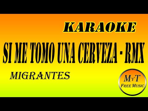 MIGRANTES - Si me tomo una cerveza - ( REMIX ) - Karaoke / Instrumental / Lyrics / Letra