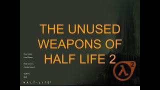 The Unused Weapons of Half Life 2 Beta