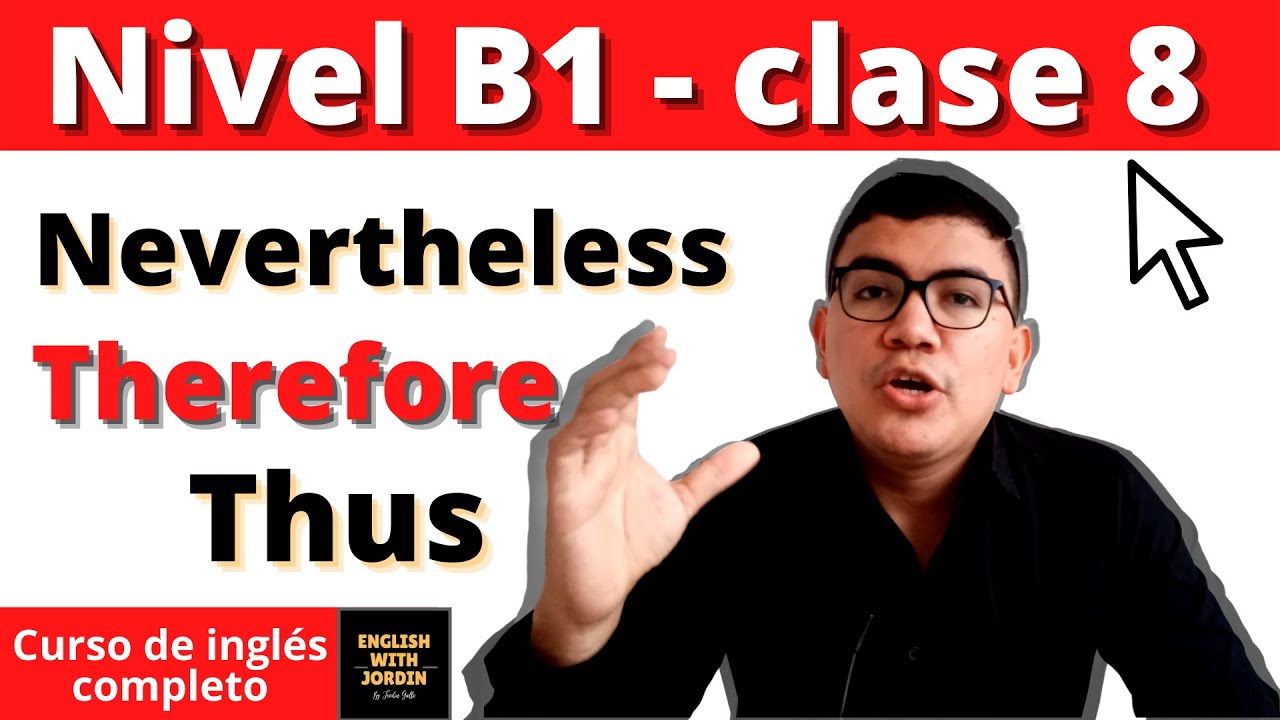 Thus, nevertheless, therefore Clase 8 nivel B1 curso de inglés gratis
