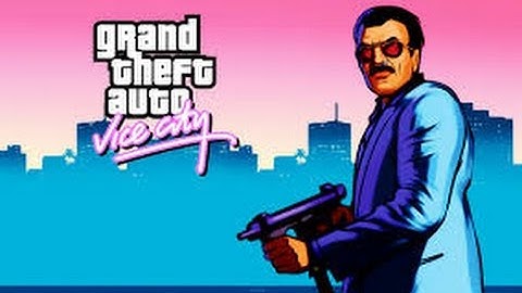 Hướng dẫn chơi gta vice city toàn tập