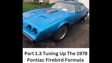 Part 1.3 Tuning Up The 1979 Pontiac Firebird Formula - Plugs & Wires / Oil & Filter - Not A Trans AM