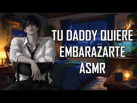 ASMR | Tu daddy quiere embarazarte🤰🏻 | Roleplay |  Español Latino