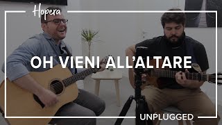 Video thumbnail of "Oh Vieni all'Altare || O Come to the Altar || Cover || Hopera Unplugged || Hopera || Italiano"