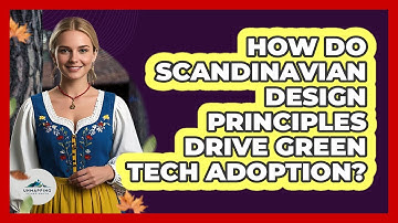 How Do Scandinavian Design Principles Drive Green Tech Adoption? - Unmapping Scandinavia
