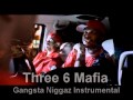 Three 6 Mafia Gangsta Niggaz Instrumental mp3