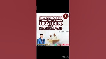 trust also in Him, and He shall bring it to pass. Psalms - 37:5