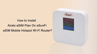 How to Install Airalo eSIM On Sunhans eSunFi eSIM 4G Mobile WiFi Hotspot Pocket Router ？ screenshot 5
