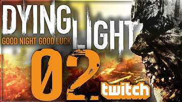 Shenanigans and back seat gaming  | Dying Light (PART 2)
