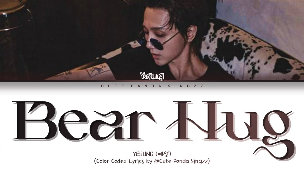 YESUNG 'Bear Hug' Color Coded Lyrics 예성 'Bear Hug' 색상으로 구분된 가사 Cute