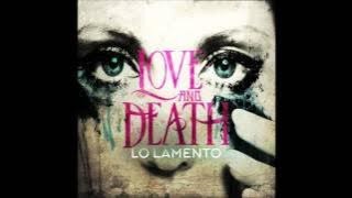 Love and Death - Lo Lamento ( - Audio Only)