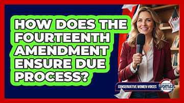 How Does The Fourteenth Amendment Ensure Due Process?
