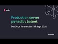 Production server pwned by botnet | DevOops Amsterdam | 17 Sep 2024