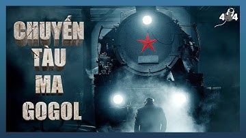 CHUYẾN TÀU MA GOGOL – Bí Ẩn Chưa Được Giải Mã | Error 404