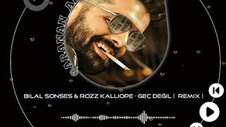 Bilal Sonses & Rozz Kalliope - Geç Değil ( Remix ) Resimi