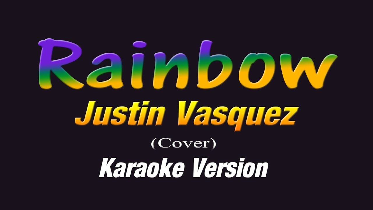 RAINBOW Justin Vasquez x South Border (KARAOKE VERSION) YouTube