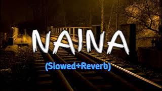 NAINA Lofi Slowed Reverb Song | #arjitsingh #lofi #slowedandreverb