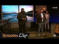 Hosanna medley - Hosanna clips - Hosanna Music