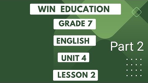 စနစ်သစ်ပညာရေး၏ Grade 7 English Unit 4 lesson 2 Part 2