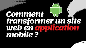 Comment transformer un site web en application mobile ?