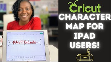 CRICUT FOR BEGINNERS: HOW TO USE THE CHARACTER MAP ON AN IPAD
