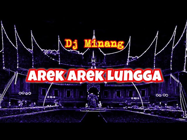 Dj Arek Arek Lungga Remix - Lagu Minang Dj Minang class=