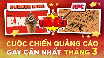 Cracking News#12: Cuộc chiến quảng cáo gay cấn nhất tháng 3: Burger King, KFC,...