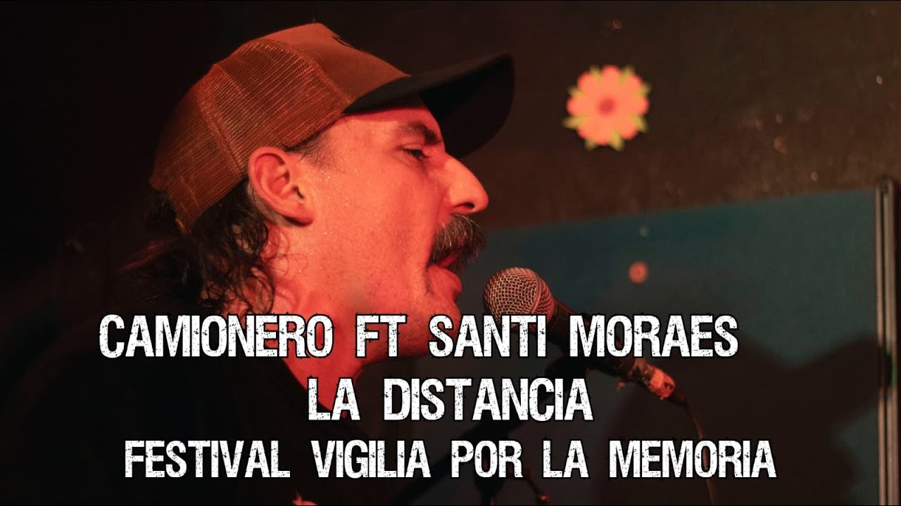 Camionero ft Santi moraes - La Distancia | Vigilia por la Memoria