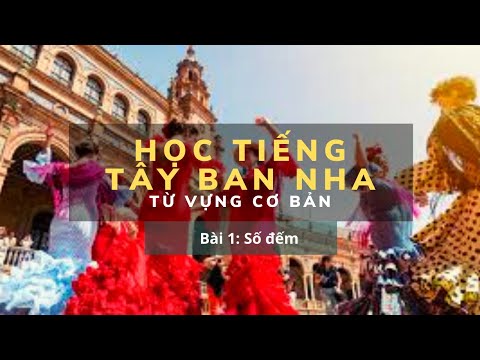 Học Từ vựng Cơ bản tiếng Tây Ban Nha - Bài 1: Números (Con số)