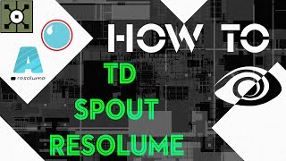 TUTO: How To send TouchDesigner in Resolume with Spout and back to TD