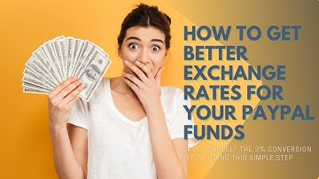 How to Get Higher Exchange Rates on Paypal