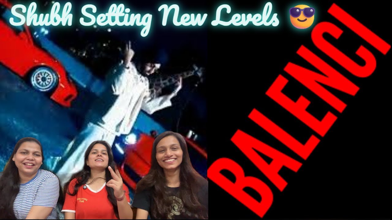 Shubh – Balenci Reaction | Official Music Video 2025 | Latest Punjabi Song | NAIVE GIRLS REACTION