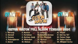 GUYON WATON FULL ALBUM TERBARU VIRAL 2024 || WIRANG - GAMPIL - SANES - PELANGGARAN - NEMEN ||