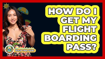 How Do I Get My Flight Boarding Pass?