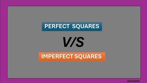 PERFECT V/S IMPERFECT SQUARES