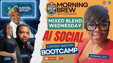 Morning Brew with Germaine – Mixed Blend Wednesday: AI Social Bootcamp