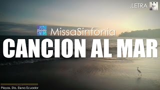 Video voorbeeld van "Cancion al Mar│MissaSinfonia [LETRA]"