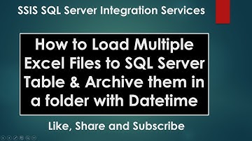 How to Load Multiple Excel Files to SQL Server Table & Archive them in a folder with Datetime | SSIS