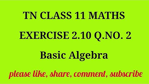 TN 11 Maths chapter 2 Basic Algebra exercise 2.10 question number 2