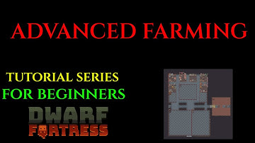 ADVANCED FARMING - Beginners Tutorial Series DWARF FORTRESS 21