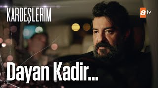 Dayan Kadir...😥 - Kardeşlerim 29. Bölüm