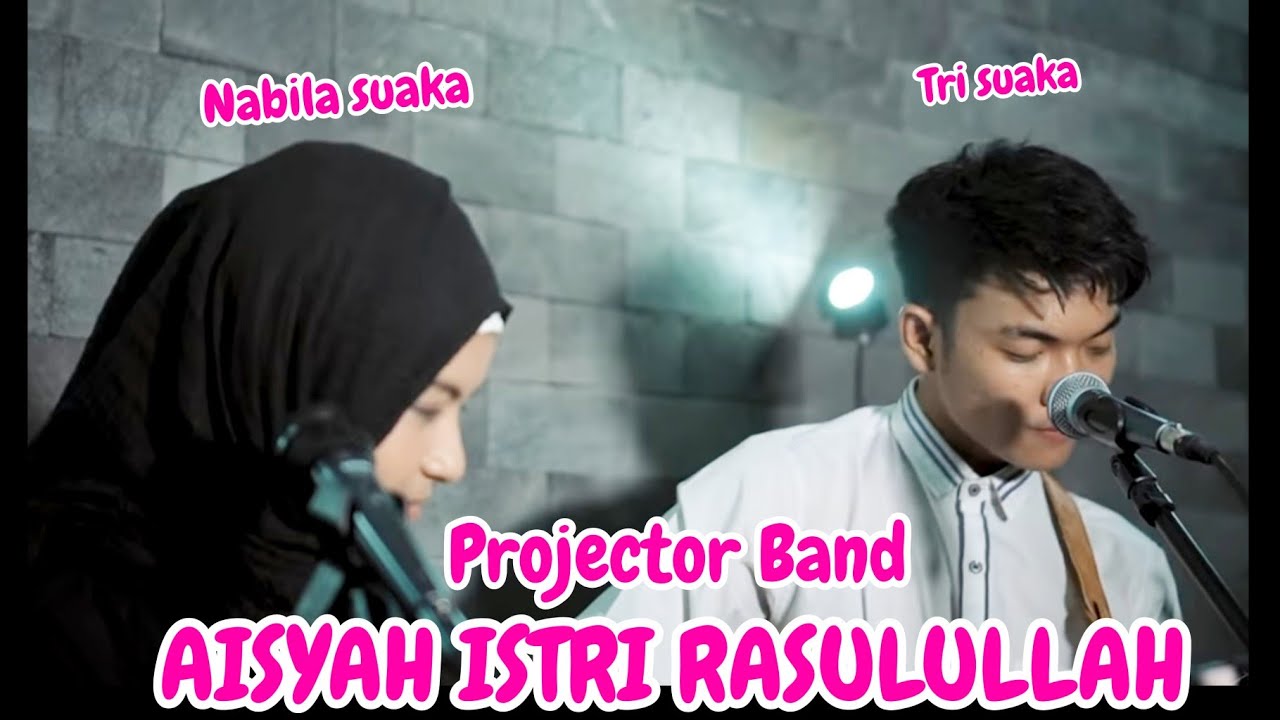 Aisyah Istri Rasulullah Projector Band Lirik Live Akustik By Nabila Suaka Ft Tri Suaka Youtube