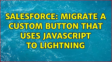 Salesforce: Migrate a custom button that uses javascript to lightning (2 Solutions!!)