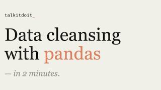 data cleansing with pandas in 2 minutes