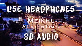 MEIKHU - LIFE IN LIMBO - FULL MANIPURI SONG (8D AUDIO)