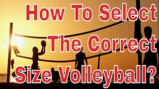 What Size Volleyball? Do Volleyballs Sizes Vary By Size Or Weight?